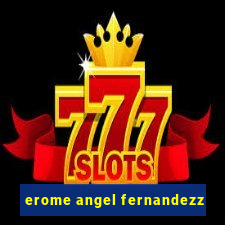 erome angel fernandezz